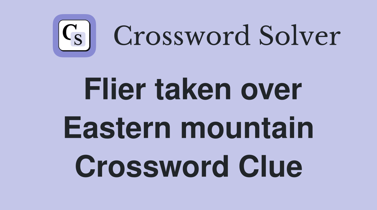 Flier taken over Eastern mountain Crossword Clue