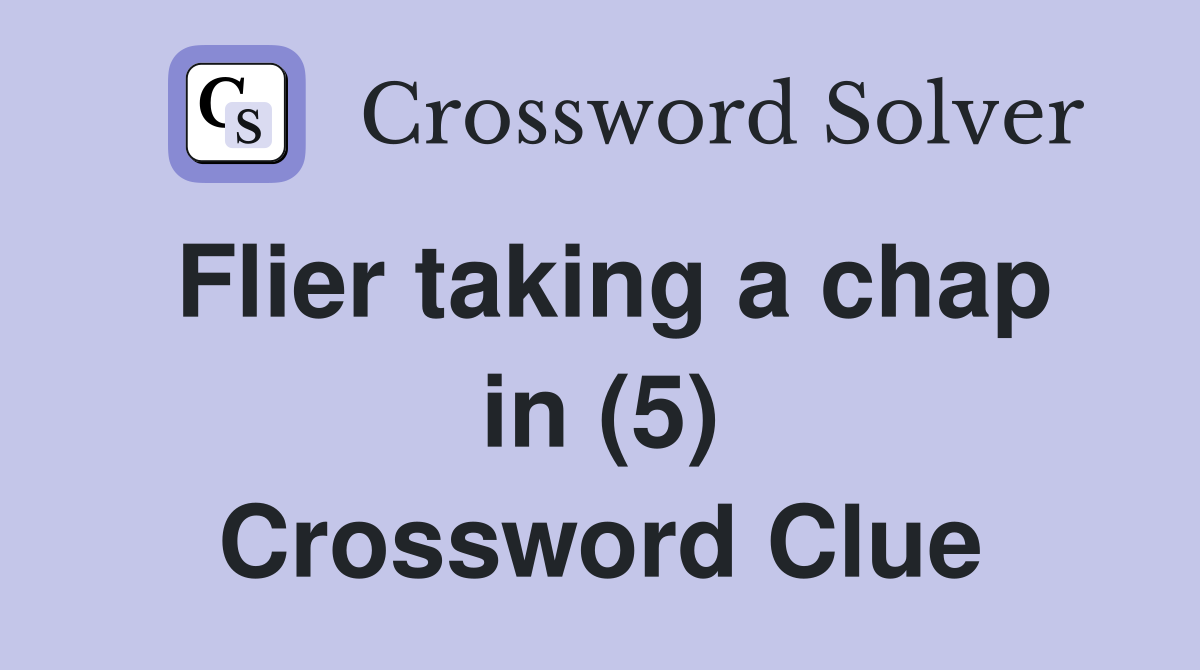Flier taking a chap in (5) Crossword Clue