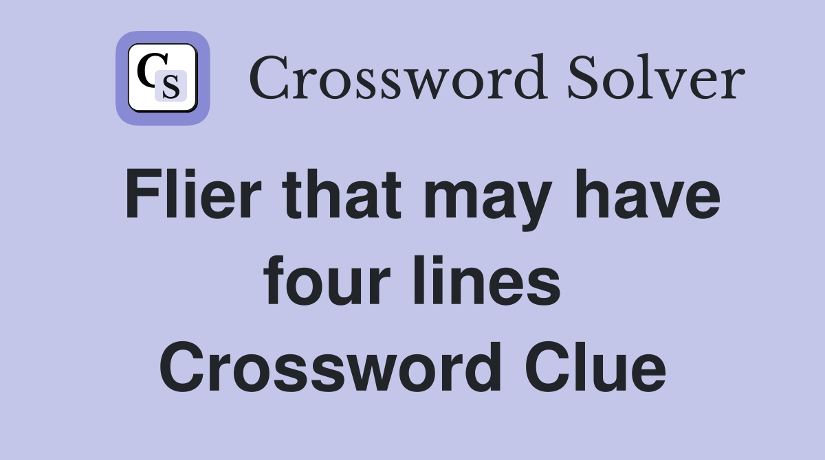 Flier that may have four lines Crossword Clue