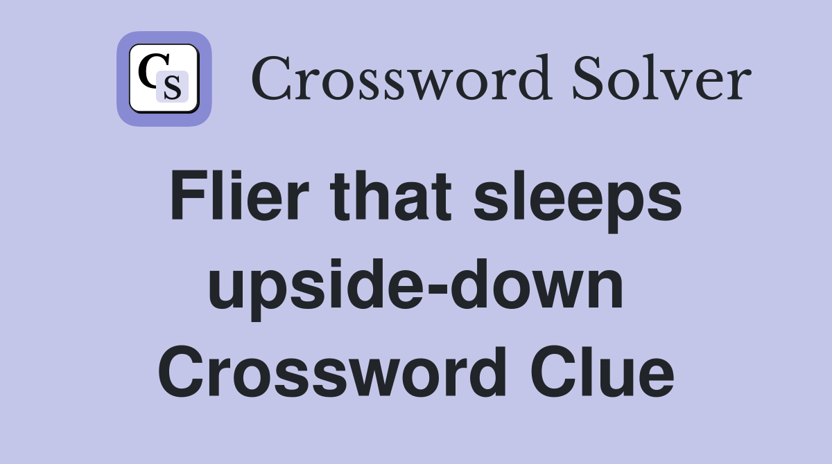 Flier that sleeps upside-down Crossword Clue