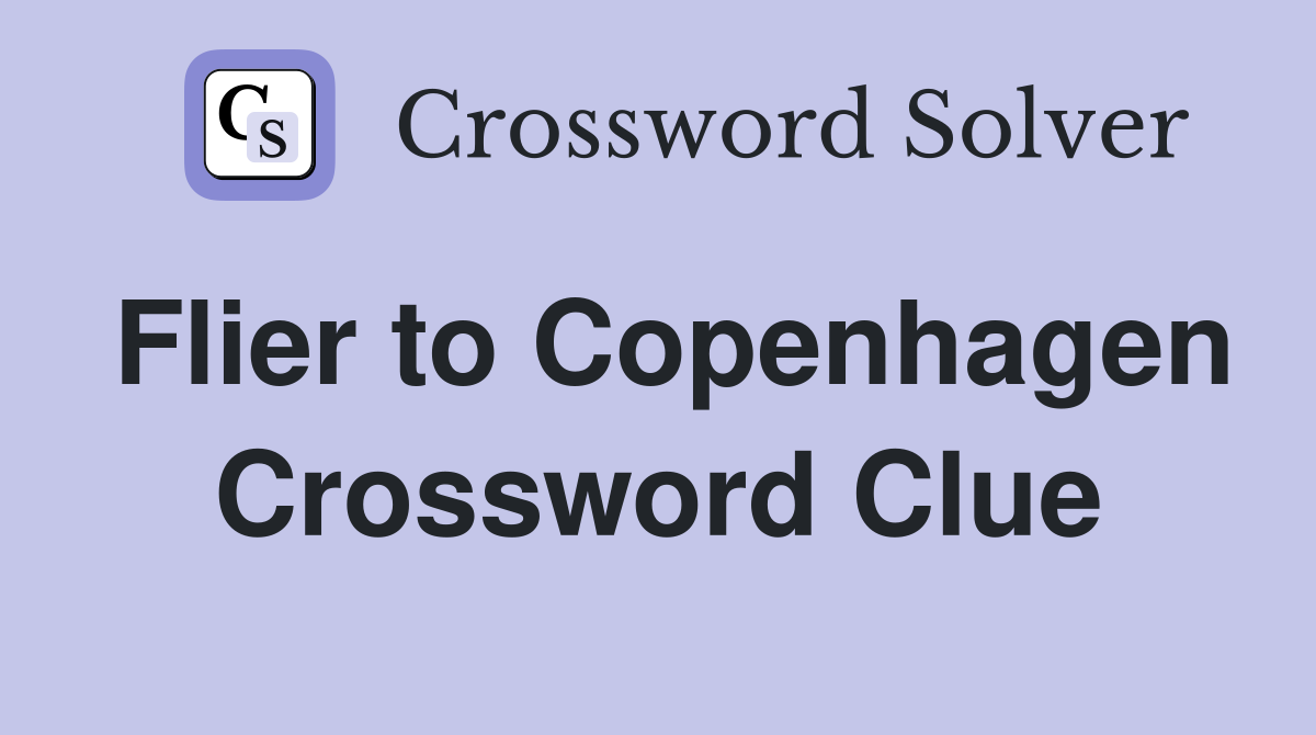 Flier to Copenhagen Crossword Clue