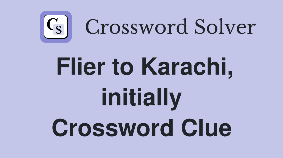 Flier to Karachi, initially Crossword Clue