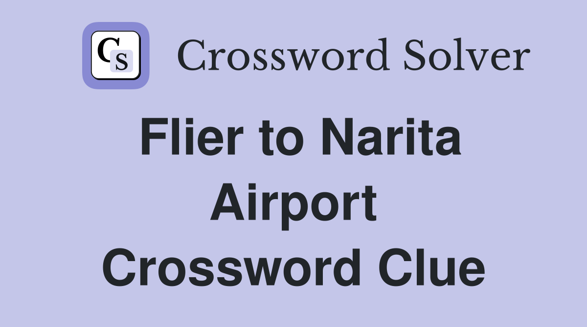 Flier to Narita Airport Crossword Clue