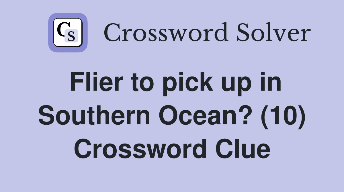Flier to pick up in Southern Ocean? (10) Crossword Clue