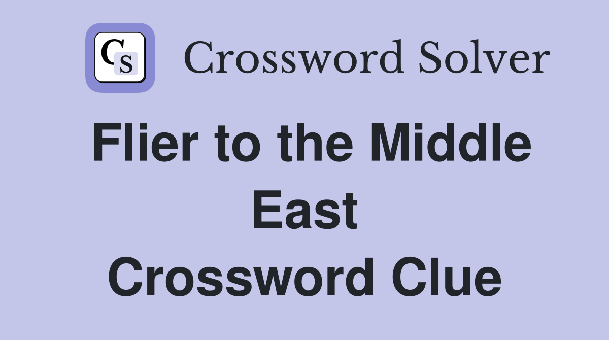 Flier to the Middle East Crossword Clue