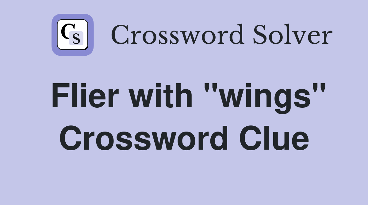 Flier with "wings" Crossword Clue