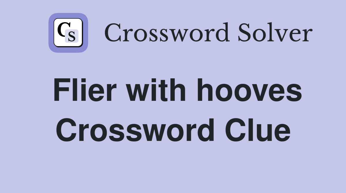 Flier with hooves Crossword Clue