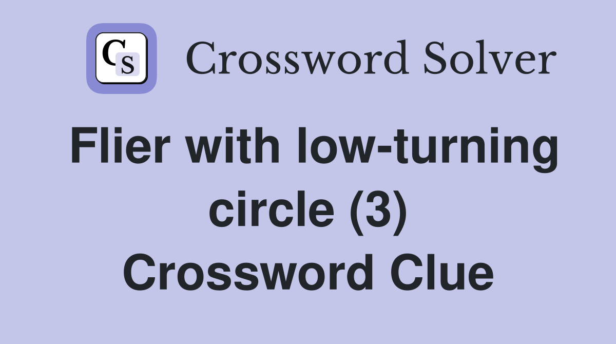 Flier with low-turning circle (3) Crossword Clue