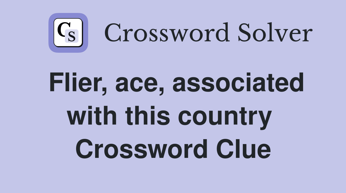 Flier, ace, associated with this country  Crossword Clue