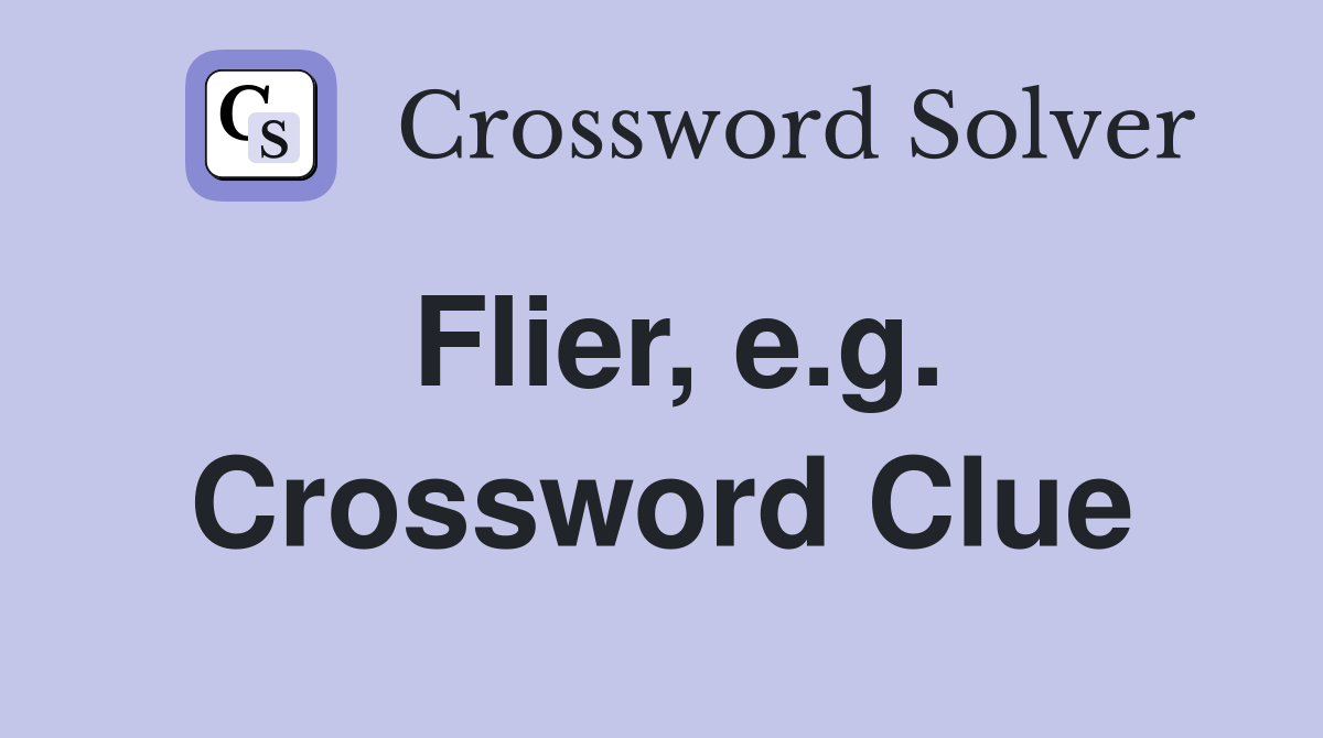Flier, e.g. Crossword Clue