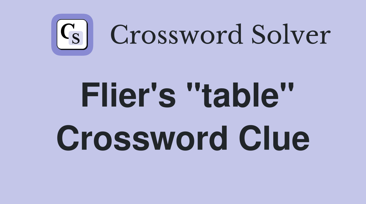 Flier's "table" Crossword Clue