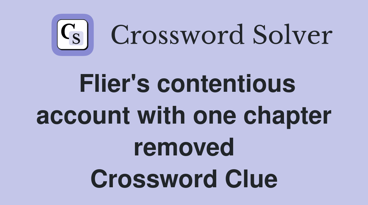 Flier's contentious account with one chapter removed Crossword Clue