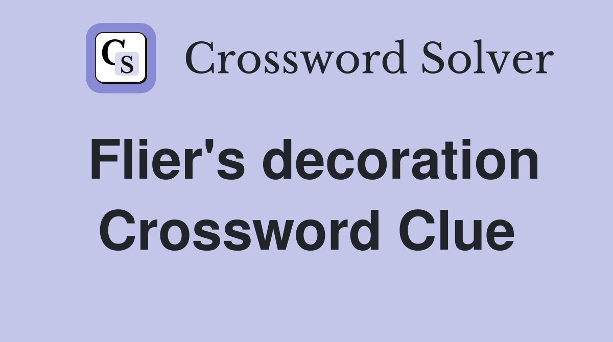 Flier's decoration Crossword Clue