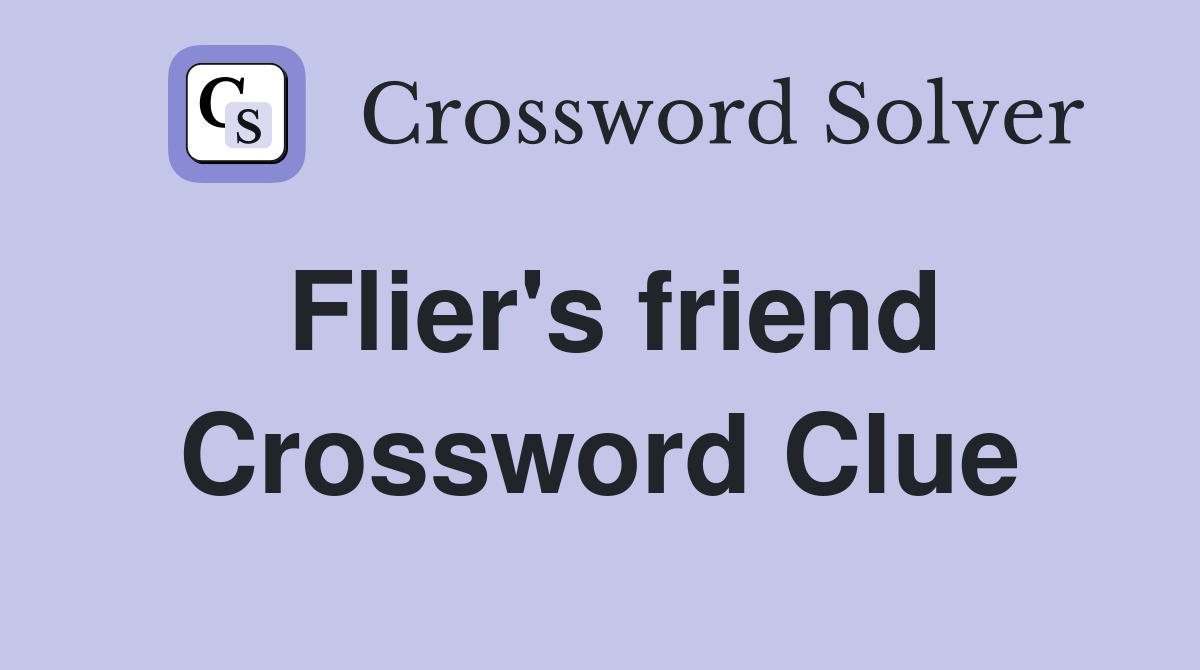 Flier's friend Crossword Clue