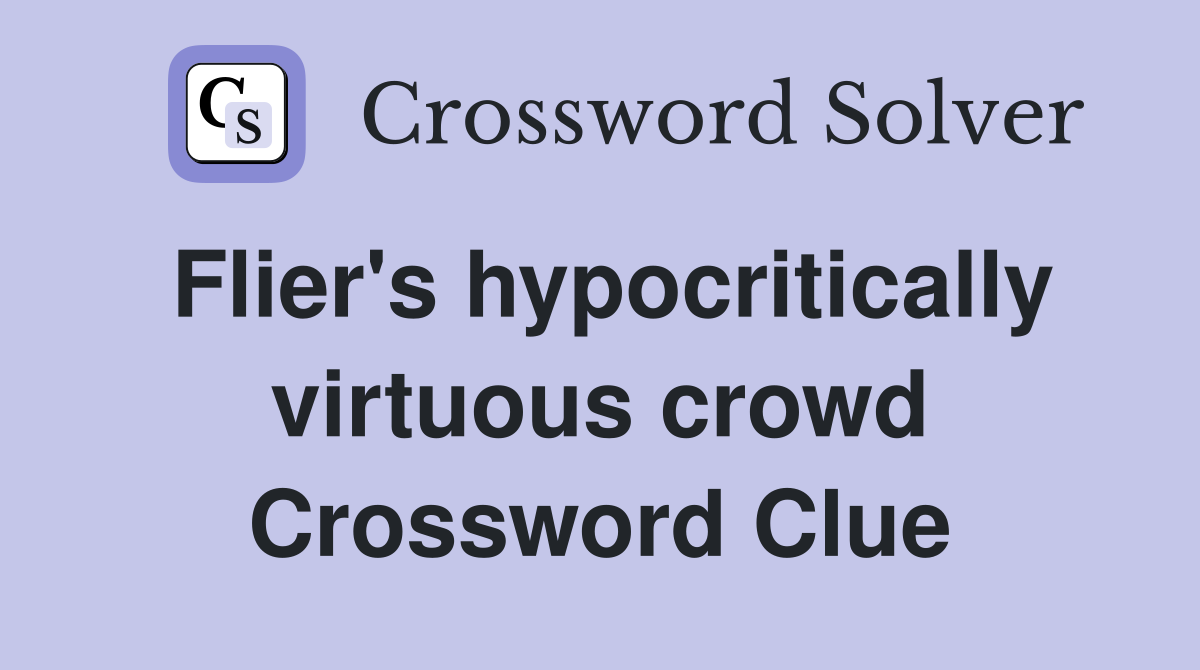 Flier's hypocritically virtuous crowd Crossword Clue