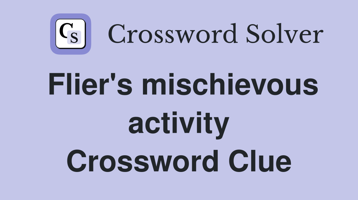 Flier's mischievous activity Crossword Clue