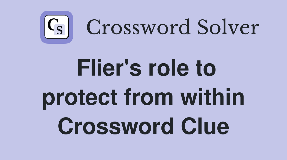 Flier's role to protect from within Crossword Clue