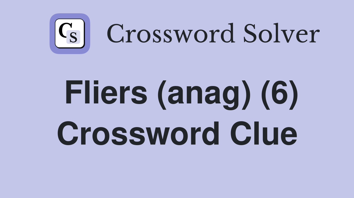 Fliers (anag) (6) Crossword Clue