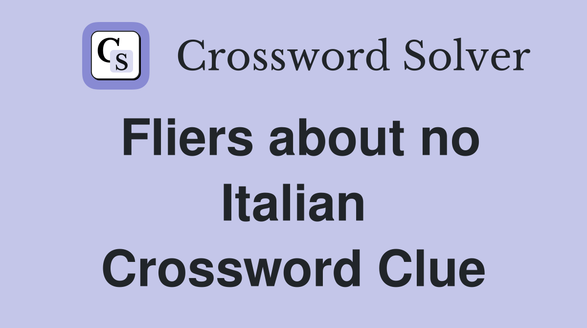 Fliers about no Italian Crossword Clue