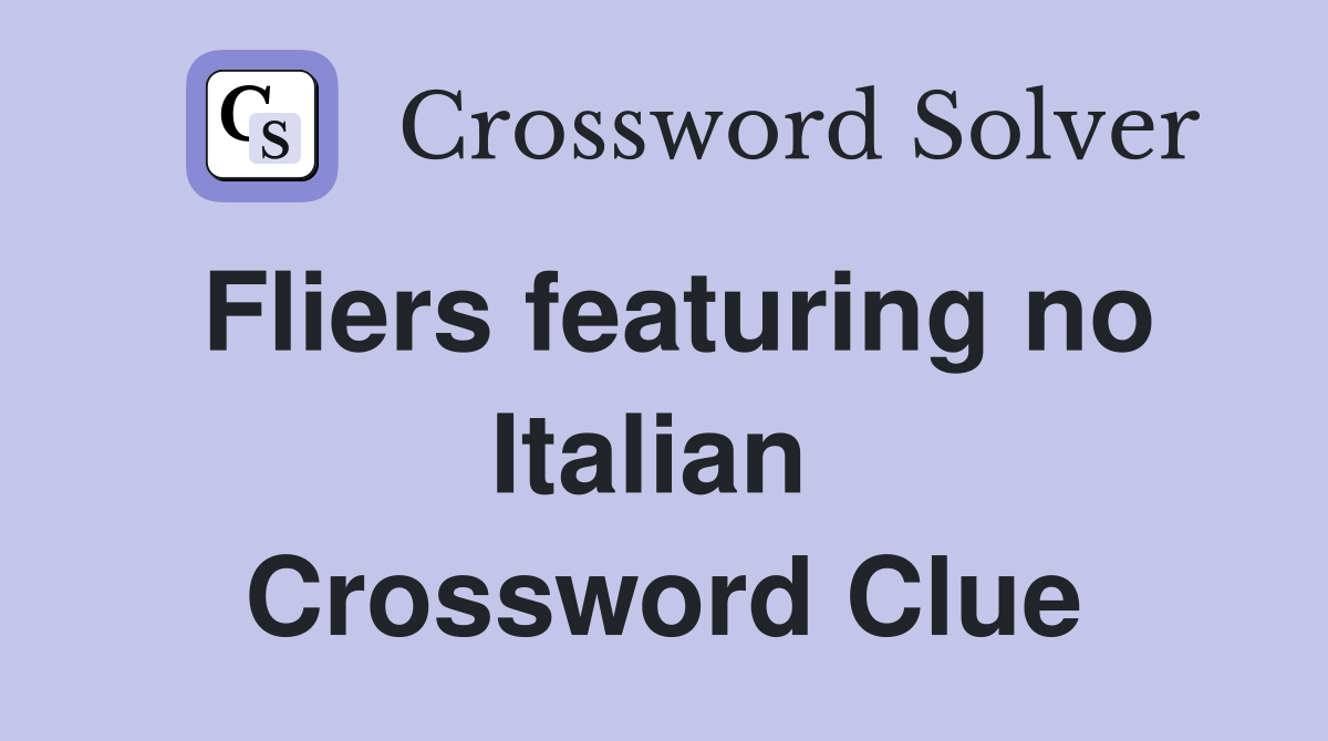 Fliers featuring no Italian  Crossword Clue