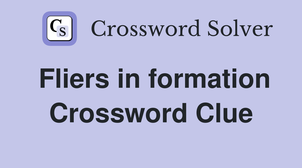 Fliers in formation Crossword Clue