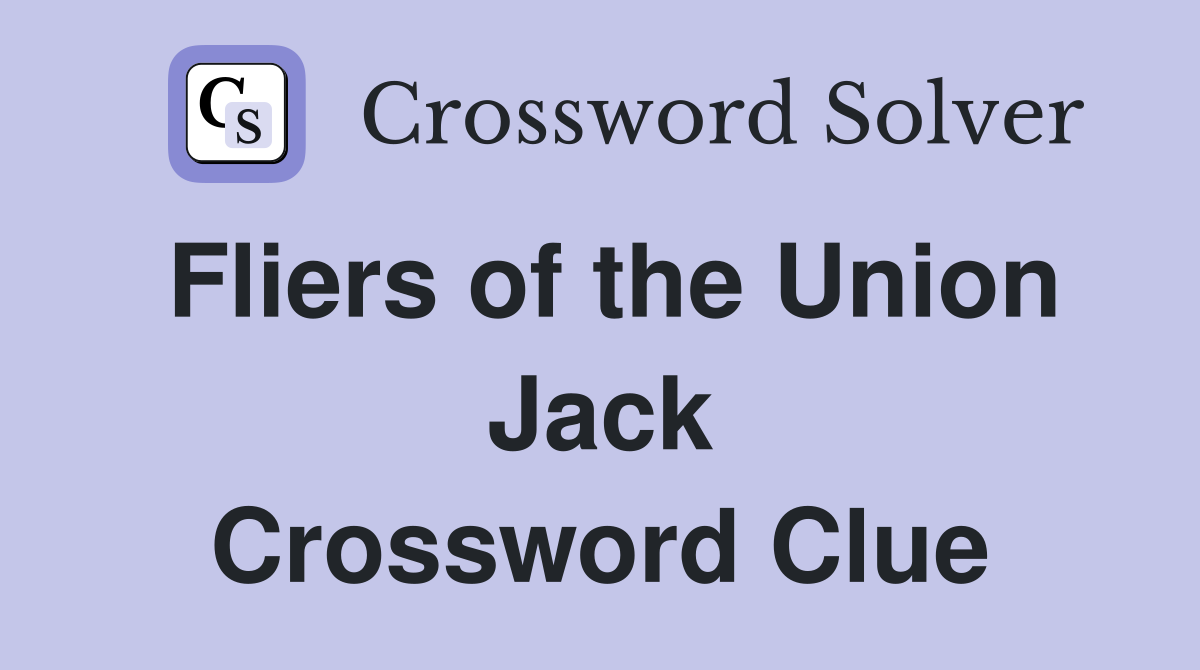 Fliers of the Union Jack Crossword Clue