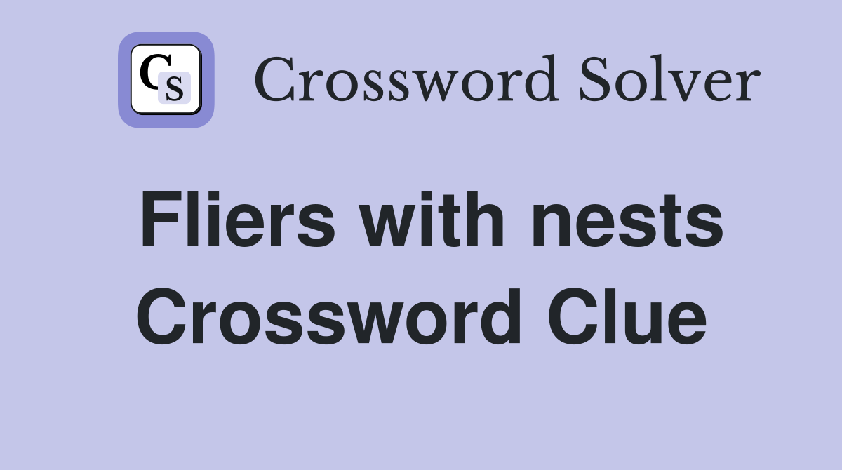 Fliers with nests Crossword Clue
