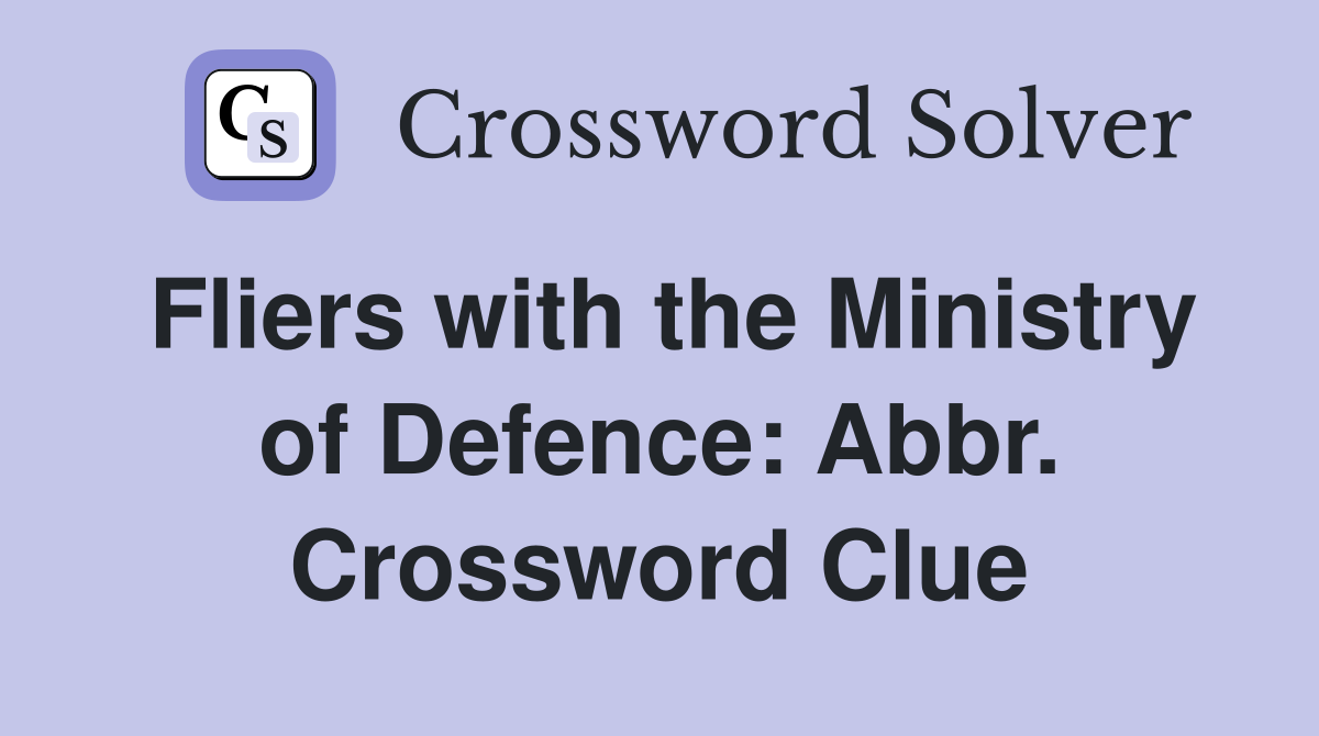 Fliers with the Ministry of Defence: Abbr. Crossword Clue