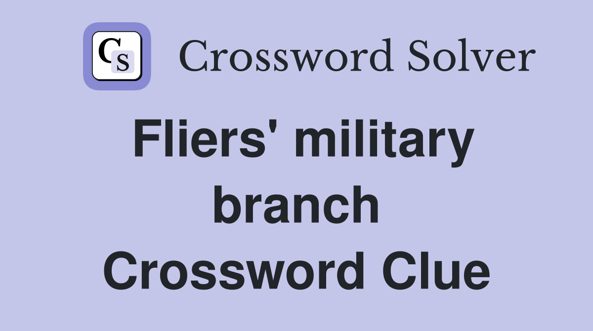 Fliers' military branch Crossword Clue