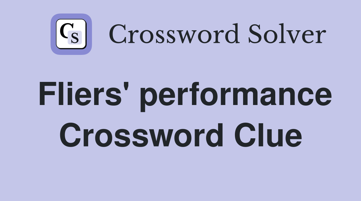 Fliers' performance Crossword Clue