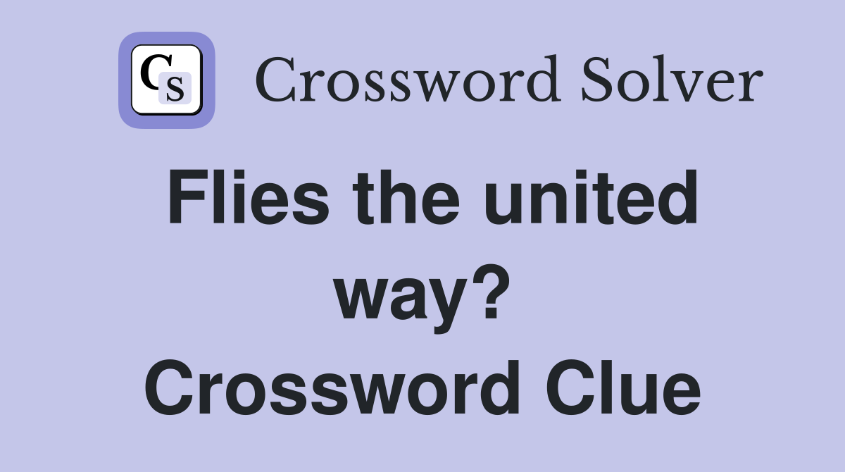 Flies the united way? Crossword Clue