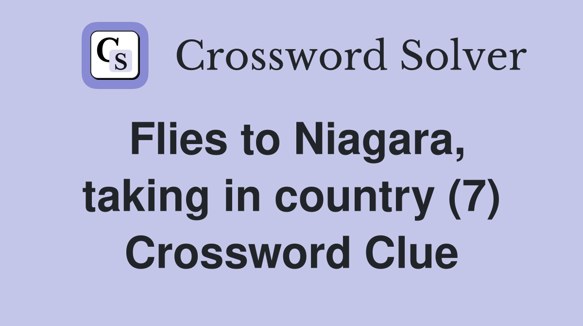 Flies to Niagara, taking in country (7) Crossword Clue
