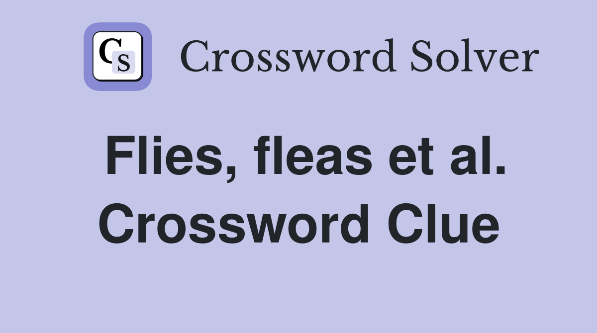 Flies, fleas et al. Crossword Clue