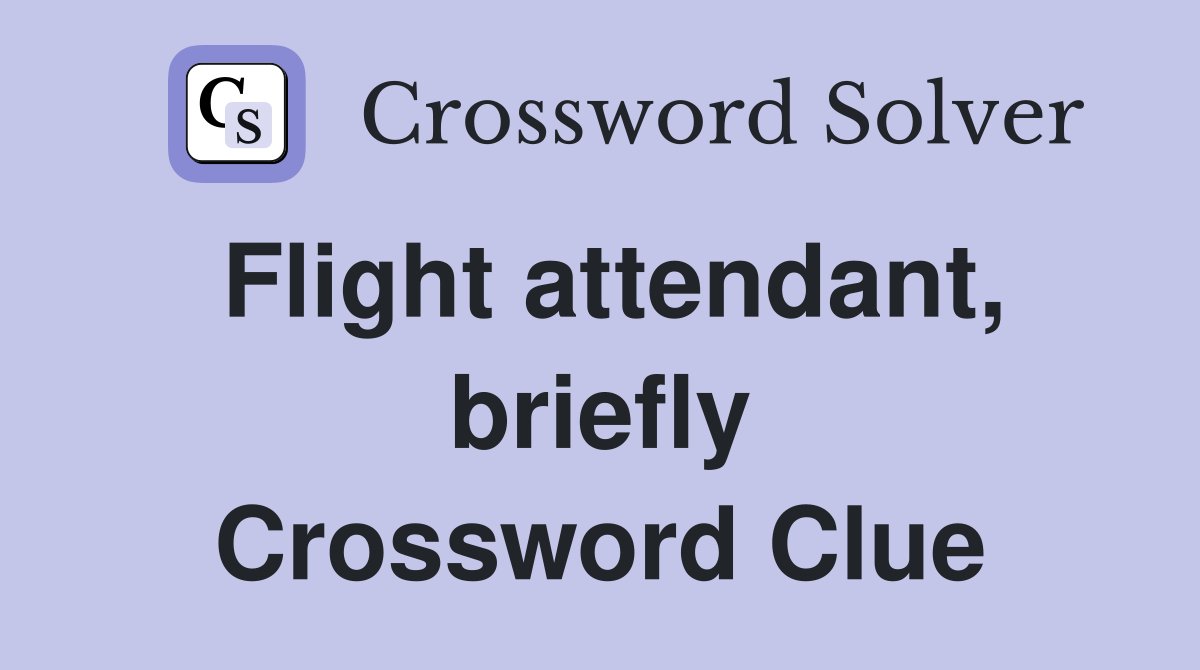 Flight attendant, briefly Crossword Clue