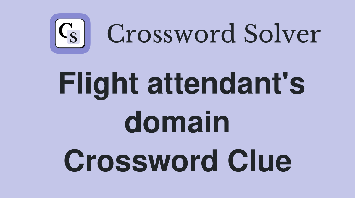 Flight attendant's domain Crossword Clue