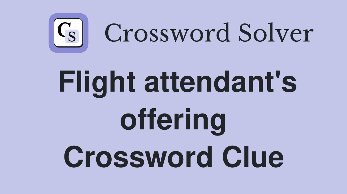 Flight attendant's offering Crossword Clue