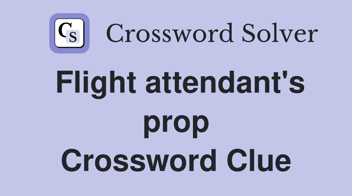 Flight attendant's prop Crossword Clue