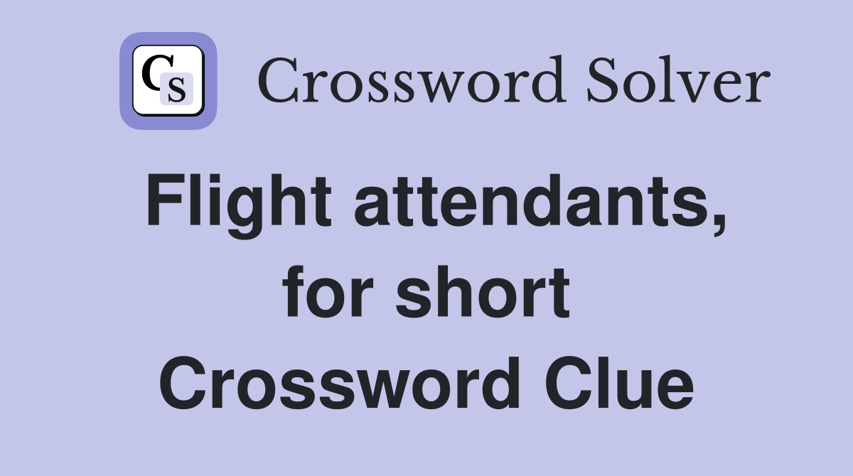 Flight attendants, for short Crossword Clue
