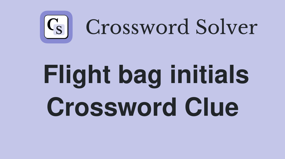 Flight bag initials Crossword Clue
