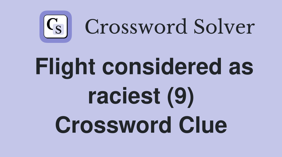 Flight considered as raciest (9) Crossword Clue