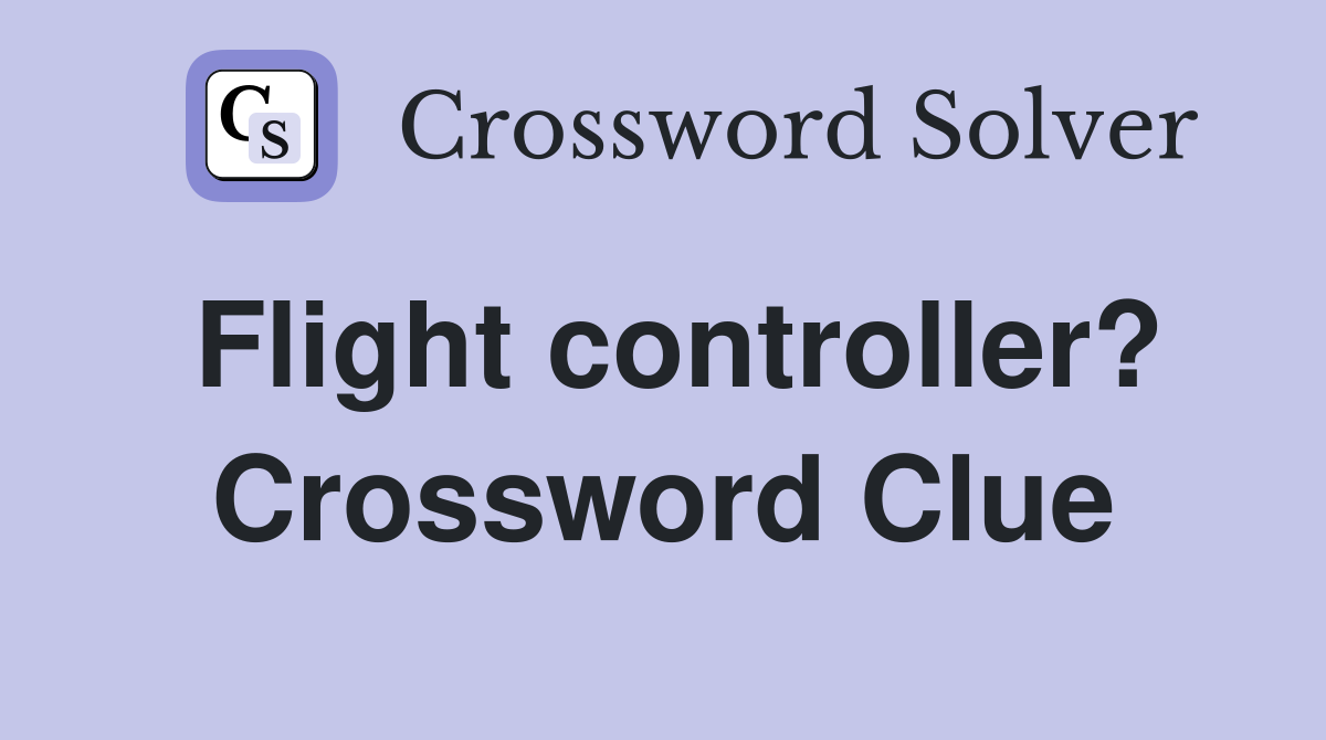 Flight controller? Crossword Clue