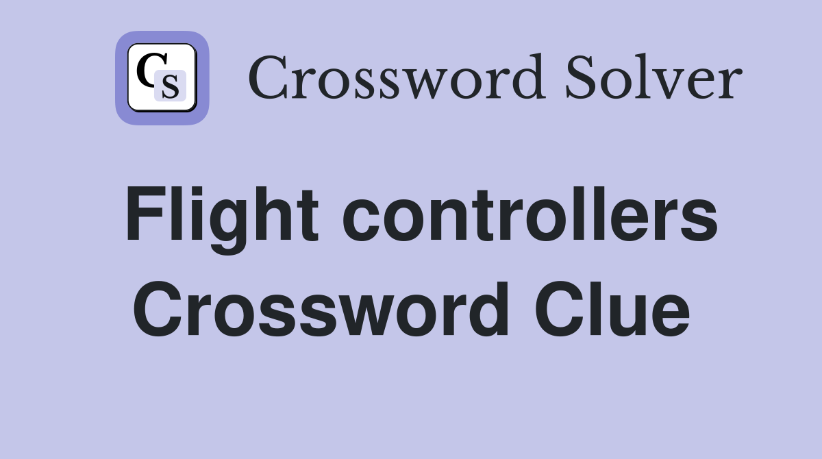 Flight controllers Crossword Clue