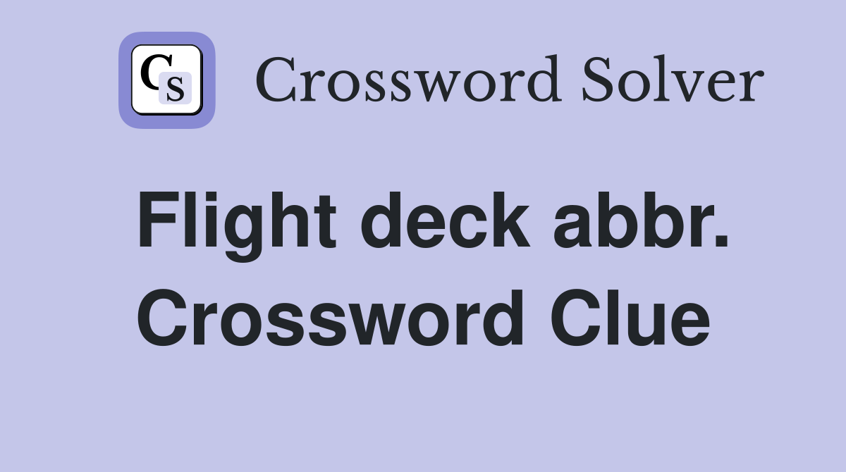 Flight deck abbr. Crossword Clue