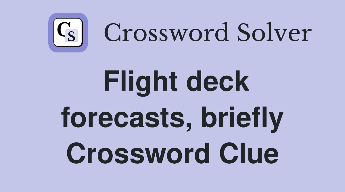Flight deck forecasts, briefly Crossword Clue