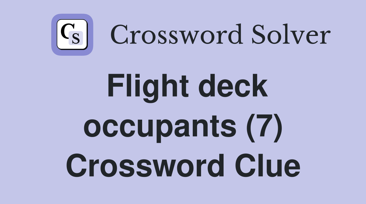 Flight deck occupants (7) Crossword Clue