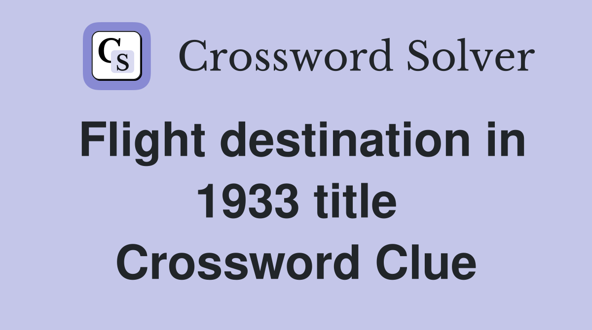 Flight destination in 1933 title Crossword Clue