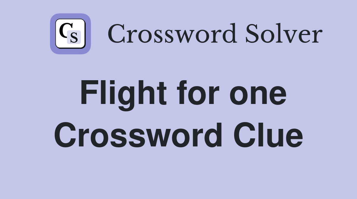 Flight for one Crossword Clue