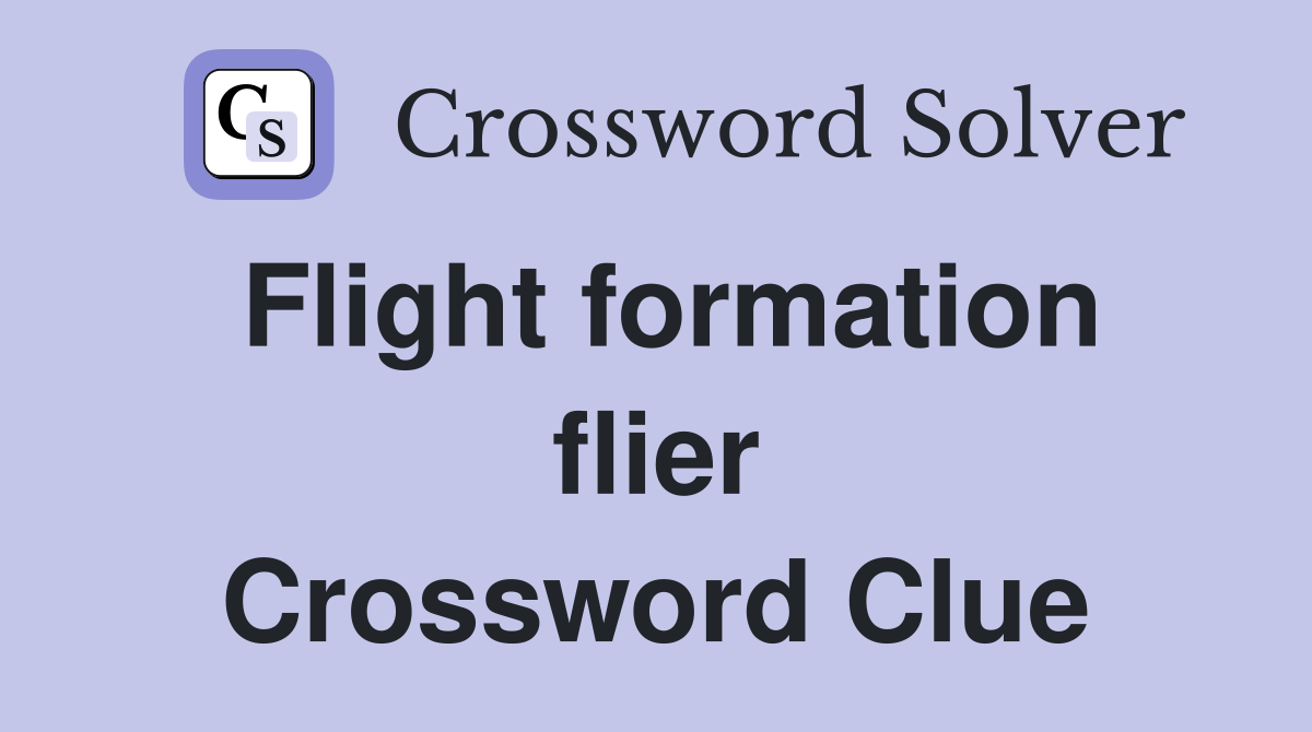 Flight formation flier Crossword Clue