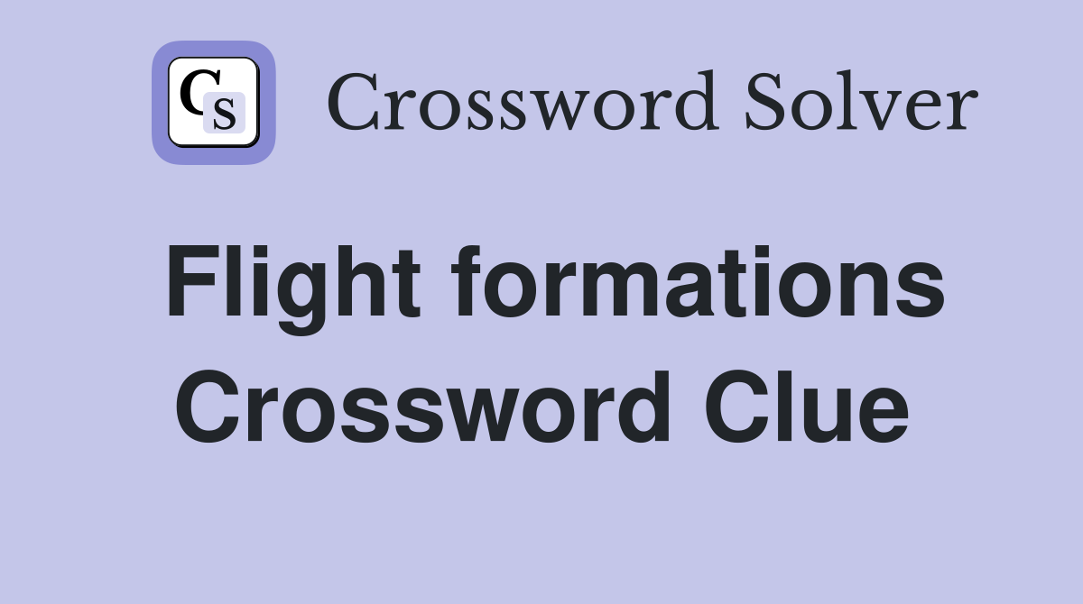 Flight formations Crossword Clue