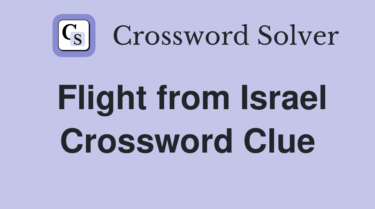 Flight from Israel Crossword Clue